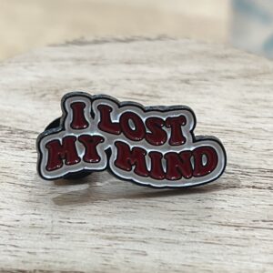 Pin I Lost My Mind