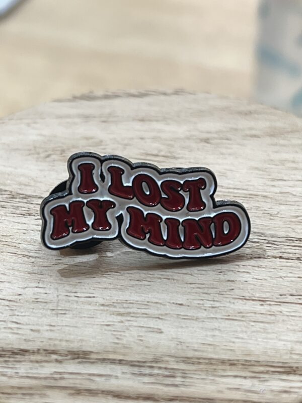 Pin I Lost My Mind