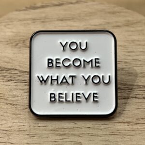 Pin You Become What You Believe