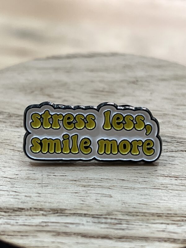 Pin Stress Less Smile More