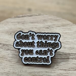 Pin Dont Worry About Things You Cant Control