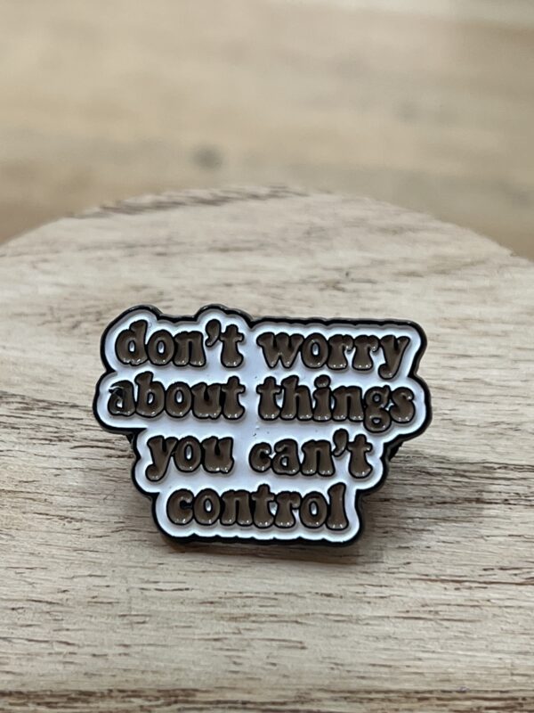 Pin Dont Worry About Things You Cant Control